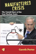 Buch Manufactured Crisis: The Untold Story of the Iran Nuclear Scare" Gareth Porter