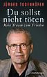 Dr. Jürgen Todenhöfers Buch "Du sollst nicht töten - Mein Traum vom Frieden"